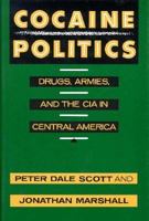Cocaine Politics: Drugs, Armies and the CIA in Central America 0520077814 Book Cover