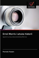 Errol Morris i sztuka historii: Egzamin pracy dokumentalnej Morrisa 6202686839 Book Cover