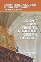 I Don't Have Time to Practice Playing the Organ: And Other Answers from #askvidasandausra Podcast Vol. 2 1549890751 Book Cover