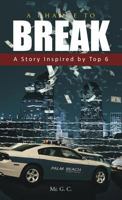 A Chance to Break: A Story Inspired by Top 6 1462022316 Book Cover