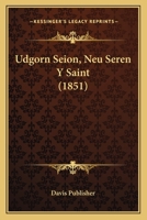 Udgorn Seion, Neu Seren Y Saint (1851) 1160262632 Book Cover