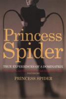 Princess Spider: True Experiences from a Dominatrix 0753510391 Book Cover