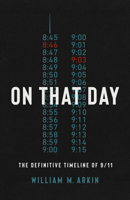 On That Day: The Definitive Timeline of 9/11 1541701062 Book Cover