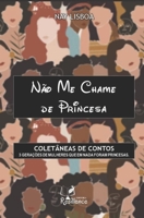 Não me Chame de Princesa: 3 Gerações B08Y4RQGSN Book Cover