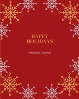 Holiday Planner: Christmas Project Organizer, Budget, Meal, Shopping, Party Plans, Order tracker, Schedule, Checklists, Memory Journal and more 1704061040 Book Cover