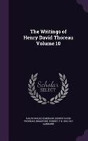 The Writings of Henry David Thoreau: With Bibliographical Introductions and Full Indexes Volume 10 1347227970 Book Cover