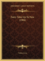 Fairy-Tales Up to Now 1376832143 Book Cover