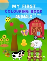 My First Colouring Book Animals for Kids 1-3 Ages: 41 Simple Large Pictures for Little Girls and Boys | Funny Birthday Present for Toddlers who loves Animals : Cats Horses Dogs Fox Hippo and more B08QWBY1TC Book Cover