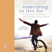 Something to Live For: Finding Your Way in the Second Half of Life B0GX7KBPKR Book Cover