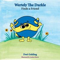 Wertely the Durkle Finds a Friend 0985423005 Book Cover