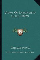 Views Of Labor And Gold 1165148269 Book Cover