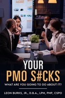 Your PMO S#cks: What Are You Going To Do About It? (Leadership Essentials) B0GJDV2Z5B Book Cover