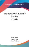 The Book of Children's Parties 1018992596 Book Cover