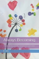 Always Becoming: Poetry Collection on Growth, Self-Worth & Personal Evolution B0FFHLBJZN Book Cover