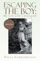 Escaping the Boy: My Life with a Sociopath: Revisited 1479706094 Book Cover