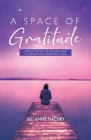 A Space of Gratitude : Twelve Truths on Life and Loss to Awaken Your Beautiful Soul 0228875137 Book Cover