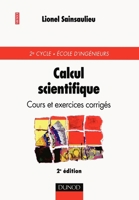 Calcul scientifique - 2ème édition - Cours et exercices corrigés: Cours et exercices corrigés (French Edition) 2100045512 Book Cover