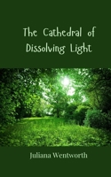 The Cathedral of Dissolving Light 3690806925 Book Cover