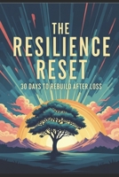 The Resilience Reset: 30 Days to Rebuild After Loss B0FJ2C5165 Book Cover