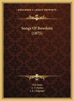 Songs Of Bowdoin (1875) 1166916723 Book Cover