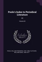 Poole's Index to Periodical Literature: 03; Volume 03 137814872X Book Cover