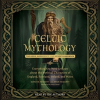 Celtic Mythology: The Gods, Goddesses, and Heroes Handbook 1668128969 Book Cover