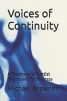 Voices of Continuity: A Testimony of Baptist Origins and Faithfulness B0FHK8WHF3 Book Cover