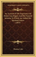 An Account Of The Experience Of Hester Ann Rogers And Her Funeral Sermon; To Which Are Added Her Spiritual Letters 1164025333 Book Cover