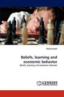 Beliefs, learning and economic behavior: Beliefs, learning and economic behavior 3838365100 Book Cover