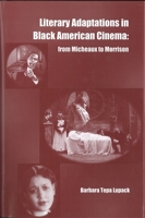 Literary Adaptations in Black American Cinema: From Michieux to Morrison 158046372X Book Cover
