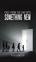 Free From The End Into Something New 1398458147 Book Cover