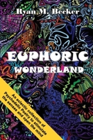 EUPHORIC WONDERLAND: An eclectic collection of Psychedelic Poetry to stimulate the senses and open the mind null Book Cover