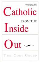Catholic from the Inside Out: Evangelizing the Culture of Our Parish School 0972751505 Book Cover