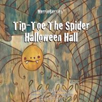 Tip-Toe the Spider: Halloween Hall 1425184871 Book Cover