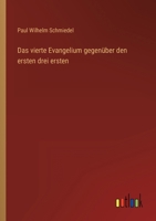 Das Vierte Evangelium Gegenuber Den Ersten Drei Ersten 3846035130 Book Cover