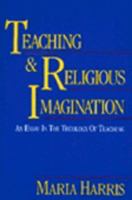 Teaching & Religious Imagination: An Essay in the Theology of Teaching 0060638400 Book Cover