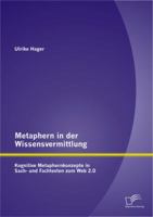 Metaphern in Der Wissensvermittlung: Kognitive Metaphernkonzepte in Sach- Und Fachtexten Zum Web 2.0 3842893493 Book Cover