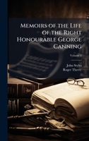 Memoirs of the Life of the Right Honourable George Canning 1023879727 Book Cover