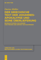 Der Griechische Text Der Johannesapokalypse Und Seine Überlieferung: Beobachtungen Zur Genese Von Frühen Und Späten Textzuständen (Arbeiten Zur Neutestamentlichen Textforschung) 3111192555 Book Cover