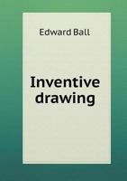 Inventive Drawing: Practical Development Of Elementary Design (1864) 046930877X Book Cover