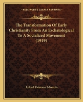 The Transformation of Early Christianity From an Eschatological to a Socialized Movement 1104404117 Book Cover