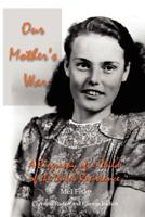 Our Mother's War: A Biography of a Child of the Dutch Resistance 0595469493 Book Cover