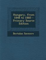 Hungary, From 1848 to 1860 1019028246 Book Cover