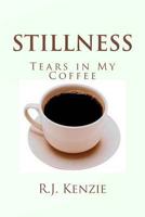 Stillness: Tears in My Coffee 1492753661 Book Cover