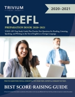 TOEFL Preparation Book 2020-2021 : TOEFL IBT Prep Study Guide Plus Practice Test Questions for Reading, Listening, Speaking, and Writing on the Test of English As a Foreign Language 1635308305 Book Cover