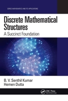 Discrete Mathematical Structures: A Succinct Foundation 0367779447 Book Cover