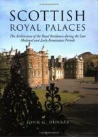 Scottish Royal Palaces: The Architecture of the Royal Residences During the Late Medieval and Early Renaissance Periods 186232042X Book Cover