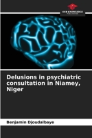 Delusions in psychiatric consultation in Niamey, Niger 6205942410 Book Cover