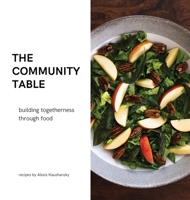 The community table: building togetherness through food B0CPD7SM28 Book Cover