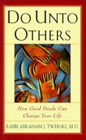 Do Unto Others: How Good Deeds Can Change Your Life 0836235975 Book Cover